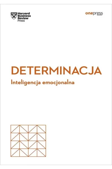 Determinacja. Inteligencja emocjonalna. Harvard Business Review