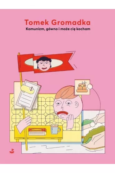 Komunizm, g�wno i mo�e ci� kocham - Tomek Gromadka