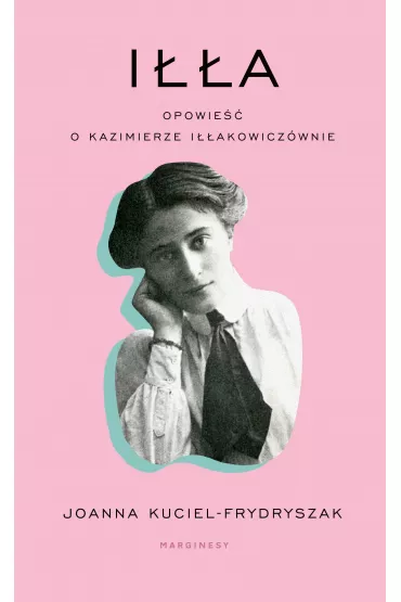 I��a. Opowie�� o Kazimierze I��akowicz�wnie - Joanna Kuciel-Frydryszak