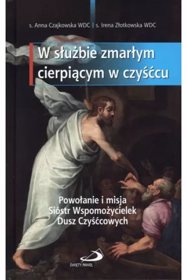 W s�u�bie zmar�ym cierpi�cym w czy��cu - Anna Czajkowska, Irena Z�otowska
