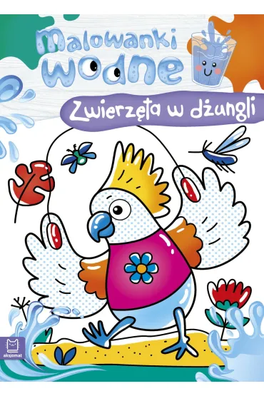 MALOWANKI WODNE. ZWIERZ�TA W D�UNGLI - Sylwia  Kajdana