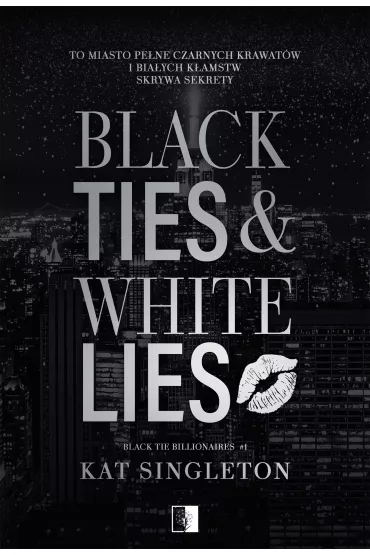 Black Ties & White Lies. Black Tie Billionaires. Tom 1 - Kat Singleton