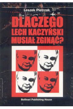 Dlaczego Lech Kaczyski musia zgin?