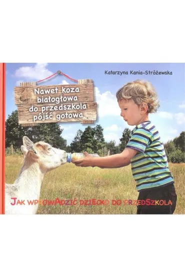 Nawet koza bia�og�owa do przedszkola i�� gotowa - Katarzyna Kania-Str�ewska