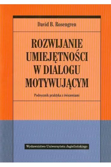 Rozwijanie umiej�tno�ci w dialogu motywuj�cym - David B. Rosengren