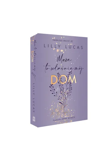 Mo�e to w�a�nie m�j dom. Hawajska mi�o��. Tom 2 - Lilly Lucas