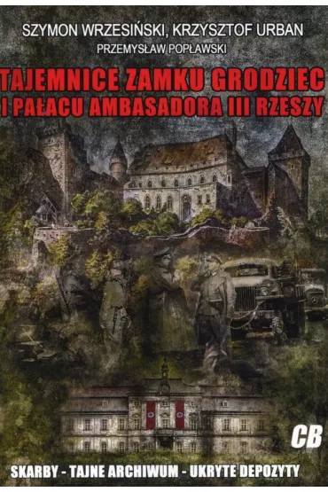 Tajemnice zamku Grodziec i pa�acu ambasadora III Rzeszy - Przemys�aw Pop�awski, Szymon Wrzesi�ski, Krzysztof Urban