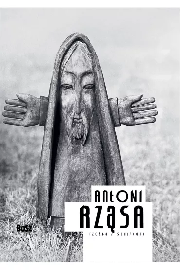 Antoni Rz�sa. Rze�ba - Dorota Folga-Januszewska