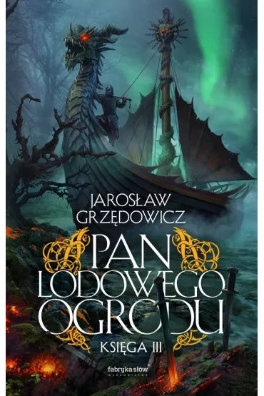 Pan Lodowego Ogrodu. Tom 3 - Jaros�aw Grz�dowicz