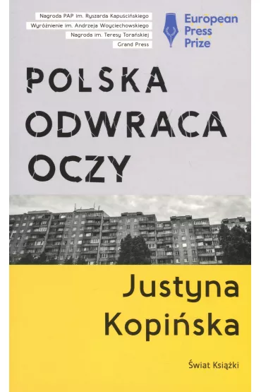 Polska odwraca oczy. Reporta�e Justyny Kopi�skiej - Justyna Kopi�ska