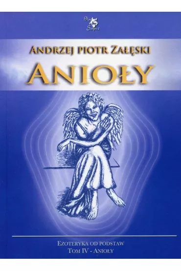 Anio�y. Ezoteryka od podstaw. Tom 4 (pocket) - Andrzej Piotr Za��ski