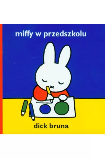 Miffy w przedszkolu - Dick Bruna