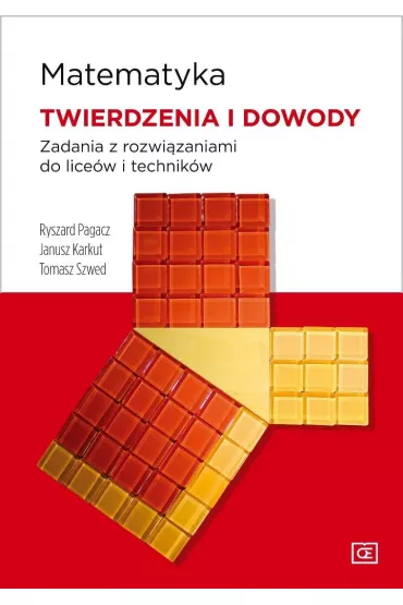 Matematyka LO Twierdzenia i dowody OE - Janusz Karkut, Tomasz Szwed, Ryszard Pagacz