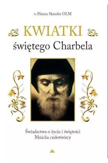 Kwiatki �wi�tego Charbela - Hanna Skandar