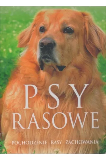 Psy rasowe. Pochodzenie. Rasy. Zachowania