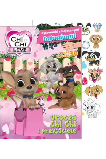 Chi Chi Love. Rysowanki z bajecznymi tatua�ami. Urocza Chi Chi i przyjaciele