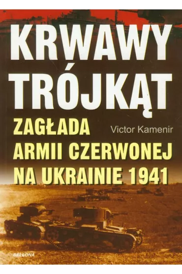 Krwawy tr�jk�t. Zag��da Armii Czerwonej na Ukraini - Victor Kamenir