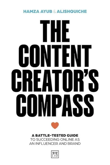 The Content Creator`s Compass - Alishquiche, Hamza Ayub