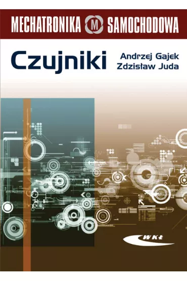 Czujniki. Mechatronika - Andrzej Gajek, Zdzis�aw Juda