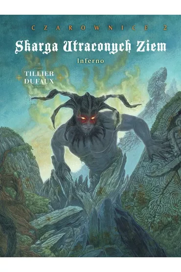 Inferno. Skarga Utraconych Ziem. Czarownice. Tom 2 - Jean Dufaux, B�atrice Tillier