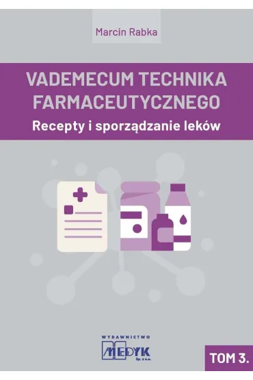 Vademecum Technika Farmaceutycznego Tom 3 - Marcin Rabka