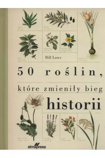50 ro�lin, kt�re zmieni�y bieg historii - Bill Laws