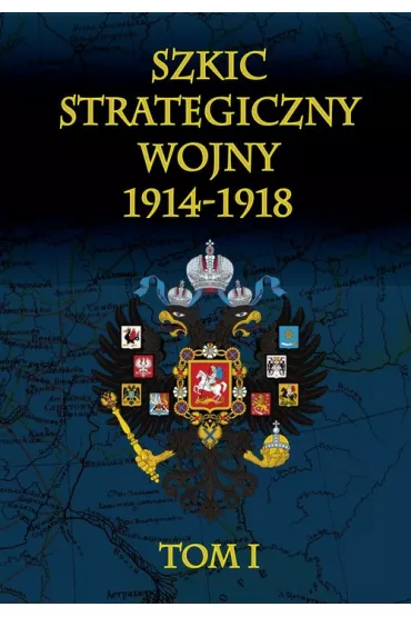 Szkic strategiczny wojny 1914-1918. Tom 1 - Cichowicz Januariusz