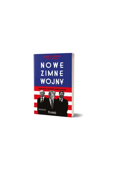 Nowe zimne wojny. Chiny, Rosja i wyzwanie rzucone Ameryce - David E. Sanger, Mary K. Brooks