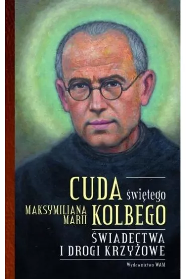 Cuda �wi�tego Maksymiliana Marii Kolbego cz�� 2 - Katarzyna Pytlarz