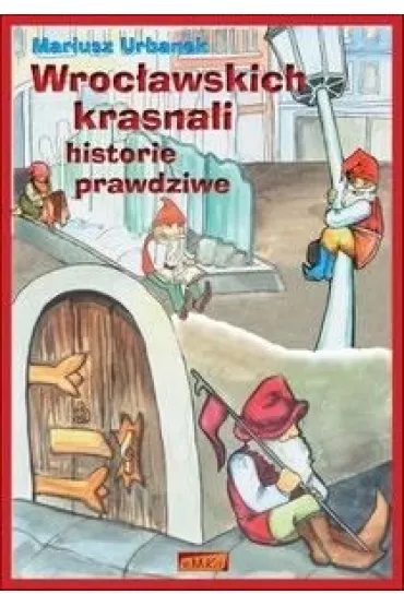 Wroc�awskich krasnali historie prawdziwe - Mariusz Urbanek