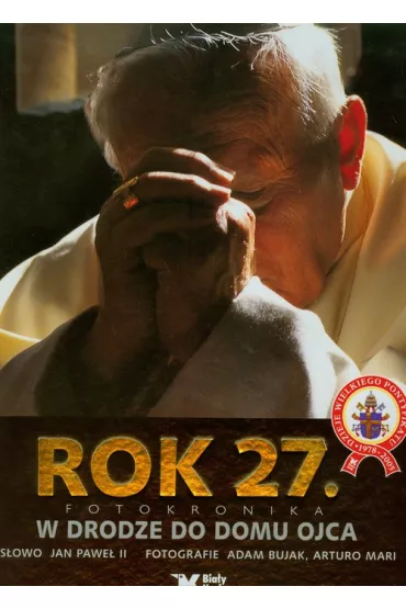 Rok 27. Fotokronika. W drodze do domu Ojca - Adam Bujak, Arturo Mari
