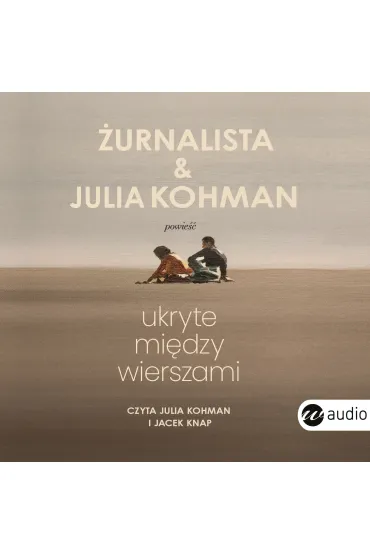 Audiobook Ukryte mi�dzy wierszami mp3 - Julia Kohman, �urnalista
