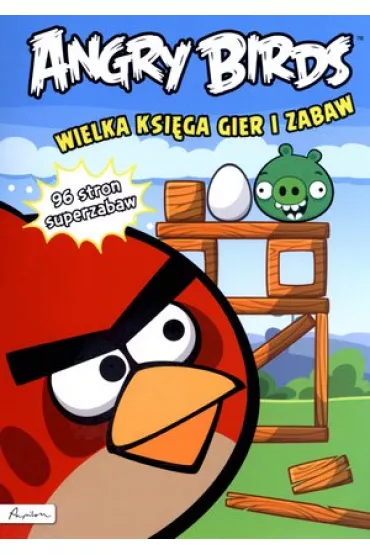 Angry Birds. Wielka ksi�ga gier i zabaw