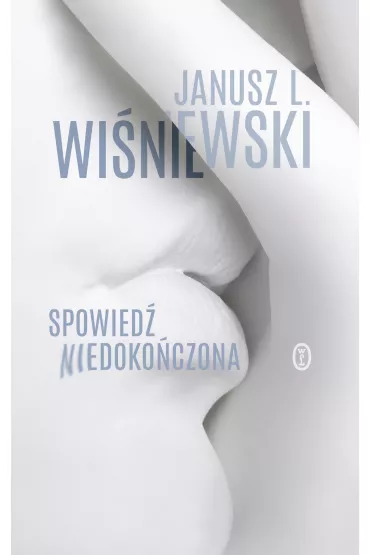 Spowied� niedoko�czona - Janusz Leon Wi�niewski