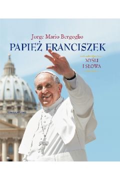 Papie Franciszek. Myli i sowa