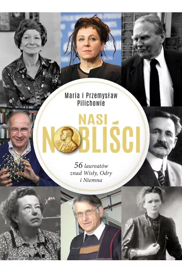Nasi Nobli�ci. 56 laureat�w znad Wis�y, Odry i Niemna - Maria Pilich, Przemys�aw Pilich
