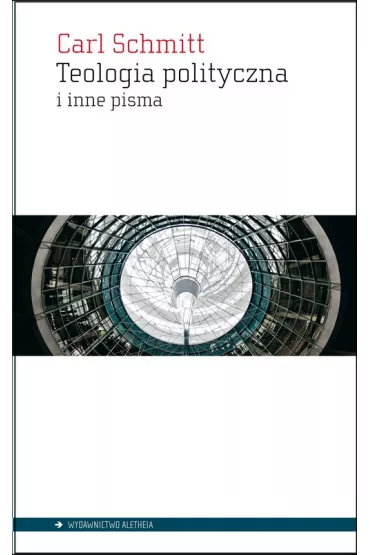 Teologia polityczna i inne pisma - Carl Schmitt