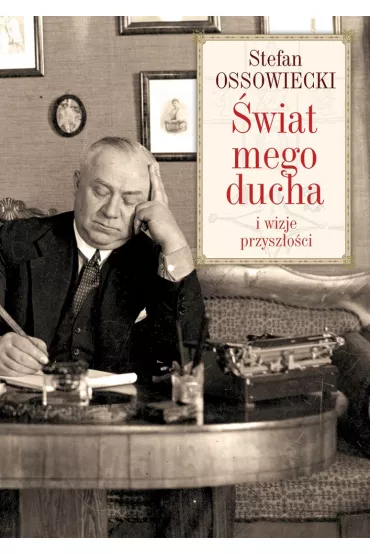 �wiat mego ducha i wizje przysz�o�ci - Stefan Ossowiecki