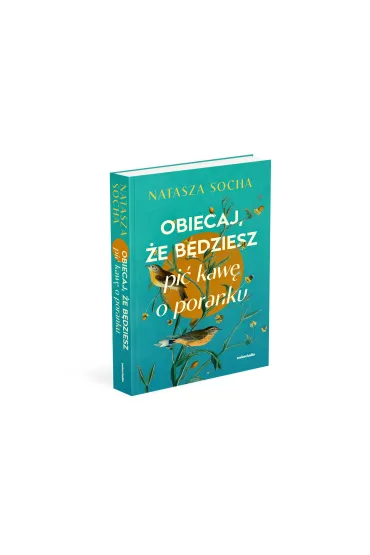 Obiecaj, �e b�dziesz pi� kaw� o poranku - Natasza Socha