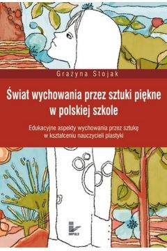 eBook wiat wychowania przez sztuki pikne w polskiej szkole pdf