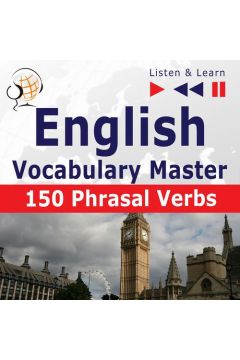 Audiobook English Vocabulary Master for Intermediate / Advanced Learners - Listen & Learn to Speak: 150 Phrasal Verbs (Proficiency Level: B2-C1) mp3
