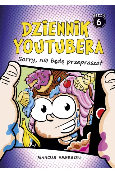 Sorry, nie b�d� przeprasza�. Dziennik Youtubera. Sezon 6 - Marcus Emerson