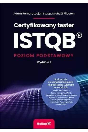 Certyfikowany tester ISTQB. Poziom podstawowy - Adam Roman, Lucjan  Stapp, Michael Pilaeten