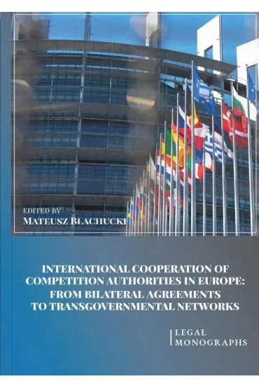 International Cooperation of Competition Authorities in Europe - Red Mateusz  B�achucki