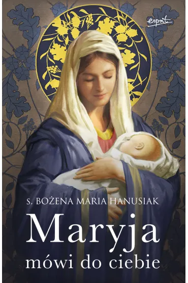 Maryja m�wi do ciebie - Bo�ena Maria Hanusiak
