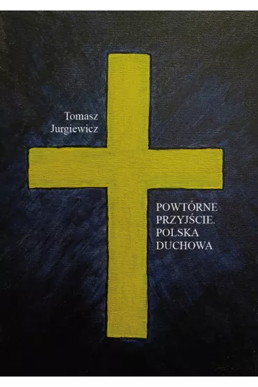 Powt�rne przyj�cie. Polska duchowa - Tomasz Jurgiewicz
