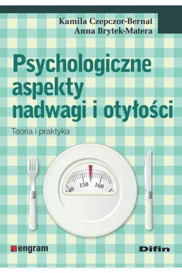 Psychologiczne aspekty nadwagi i oty�o�ci - Anna Brytek-Matera, Kamila  Czepczor-Bernat