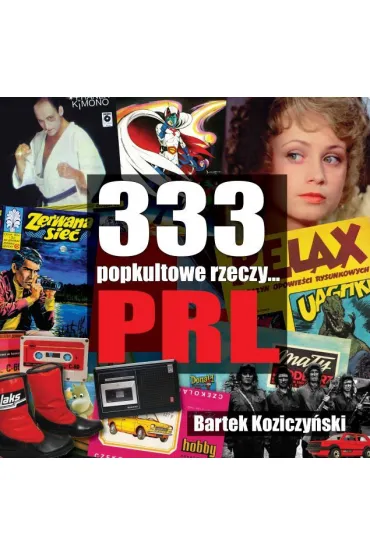 333 popkultowe rzeczy... PRL - Bartek Koziczy�ski