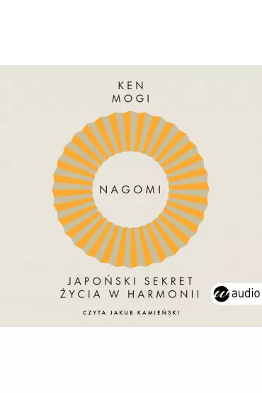 Audiobook Nagomi. Japo�ski sekret �ycia w harmonii mp3 - Ken Mogi
