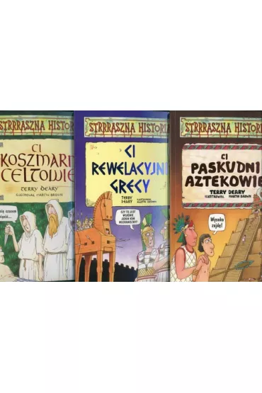 Strrraszna historia Ci paskudni Aztekowie, Ci koszmarni Celtowie, Ci rewelacyjni Grecy